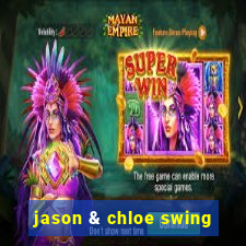 jason & chloe swing